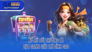Nổ Hũ Đổi Thưởng - Tham Gia Quay Thưởng Nhận Quà Khủng