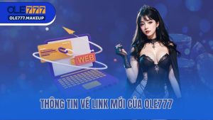 Hướng Dẫn Cách Để Truy Cập Vào Đường Link Mới Của Ole777
